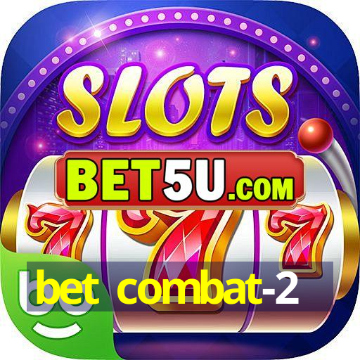 bet combat